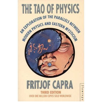 The Tao of physics: An Exploration of the Parallels Between Modern Physics and Eastern Mysticism, 3r