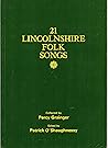 21 Lincolnshire Folk Songs: From the Manuscript Collection of Percy Grainger.