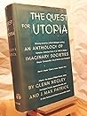 The Quest for Utopia: An Anthology Of Imaginary Societies The Quest for Utopia: An Anthology Of Imaginary Societies