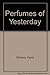 Perfumes of Yesterday by Williams, David G. (2004) Hardcover