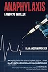 [Anaphylaxis: A Medical Thriller] [By: Wanderer, Alan Anson] [December, 2012]