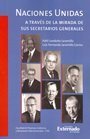 Naciones Unidas a través de la mirada de sus Secretarios Generales (Paperback)