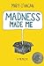 Madness Made Me: A Memoir by Mary O'Hagan (2014-05-20)