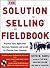 The Solution Selling Fieldbook: Practical Tools, Application Exercises, Templates and Scripts for Effective Sales Execution by Eades, Keith M., Touchstone, James N., Sullivan, Timothy T. Pap/Cdr edition (2005)