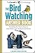 The Bird Watching Answer Book: Everything You Need to Know to Enjoy Birds in Your Backyard and Beyond (Cornell Lab of Ornithology) by Laura Erickson (2009-12-02)
