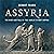 Assyria: The Rise and Fall of the World's First Empire