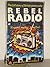 Rebel Radio: The Full Story of British Pirate Radio