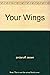 Your wings,