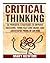 Critical Thinking: 50 Best Strategies to Think Smart and Clear: Get Logical Thinking, and Improve Your Decision Making Skills by Mary Newton (2016-02-24)