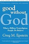 Good Without God: What a Billion Nonreligious People Do Believe by Greg Epstein (2010-10-26)