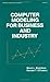 Computer Modeling for Business and Industry (Statistics: A Series of Textbooks and Monographs) 1st Edition by Bowerman, Bruce L. published by CRC Press