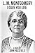 L.M. Montgomery: I Gave You...