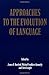 Approaches to the Evolution of Language: Social and Cognitive Bases (1998-10-28)