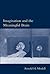 Imagination and the Meaningful Brain (Philosophical Psychopathology) Paperback – August 11, 2006
