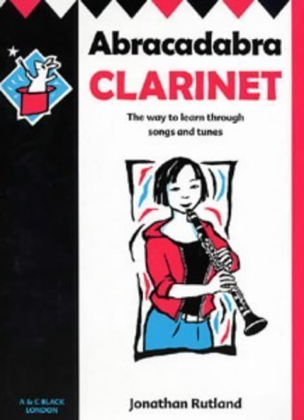 Abracadabra Clarinet: The Way to Learn Through Songs and Tunes: Pupil's Book (Abracadabra) 2Rev Edition by Rutland, Jonathan published by A & C Black Publishers Ltd (2002)