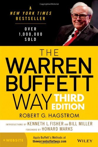The Warren Buffett Way: Investment Strategies of the World's Greatest Investor (Wiley Investment Classic) by Bill Miller (Foreword), Robert G. Hagstrom (12-Nov-2004) Hardcover