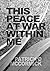 This Peace at War Within Me