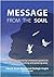 Message from the Soul: Answers to Humanity's Timeless Questions About Being, Becoming and Passing Away by Shah Maghsoud Sadegh Angha Molana (2009-02-03)