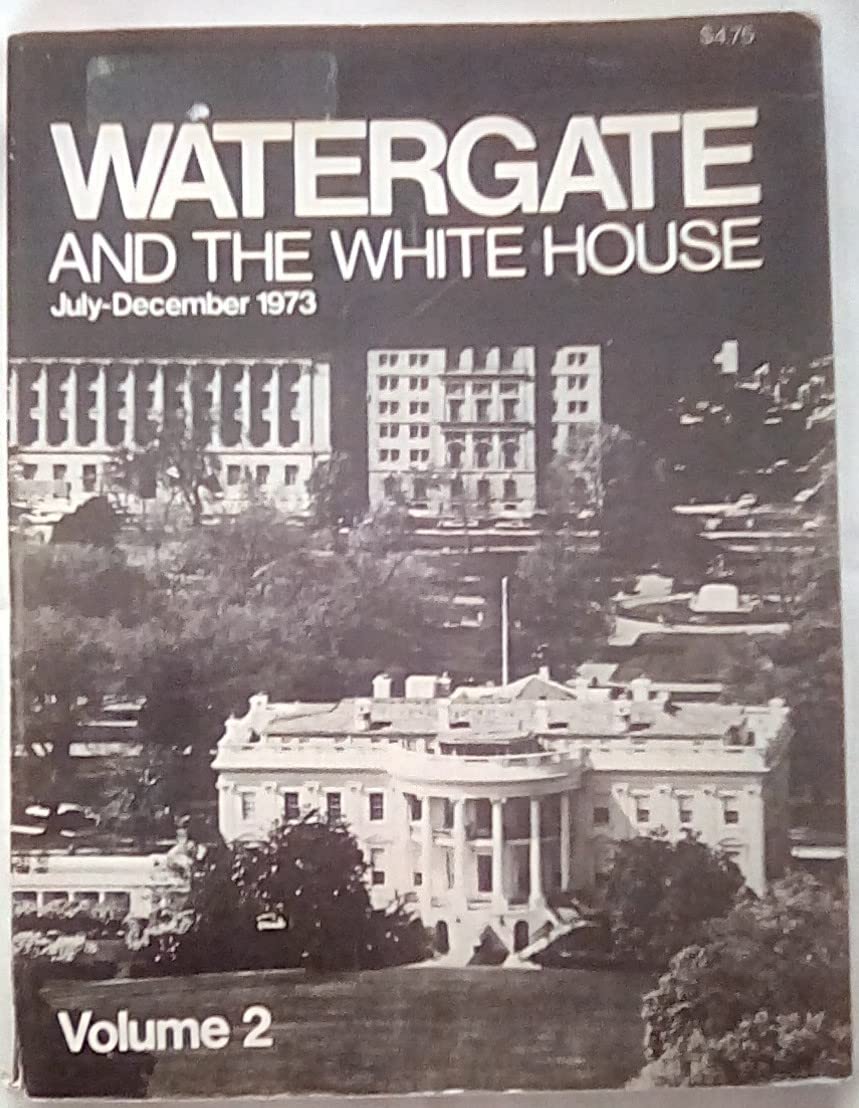 Watergate and the White House Volume 2: July - December 1973 (Paperback)