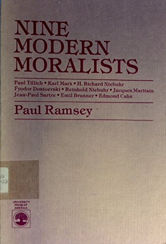 Nine Modern Moralists: Paul Tillich, Karl Marx, H. Richard Niebuhr, Fyodor Dostoevsky, Reinhold Niebuhr, Jacques Maritain, Jean-Paul Sartre, Emil Br (Paperback)
