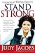 Stand Strong: How to Become Confident in Your Calling, Achieve Strength Through Your Trials, and Prevail Against All Odds by Judy Jacobs (2007-06-07)