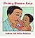Pretty Brown Face (Family Celebration Board Books)