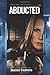 Abducted (Pacific Coast Justice, #2)