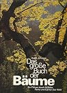 Das große Buch der Bäume. Ein Führer durch Wälder, Parks und Gärten der Welt Das große Buch der Bäume. Ein Führer durch Wälder, Parks und Gärten der Welt