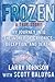 Frozen: My Journey into the World of Cryonics, Deception, and Death by Larry Johnson (2009-10-06)