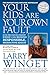 Your Kids Are Your Own Fault by Larry Winget (2011) Paperback