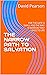 THE NARROW PATH TO SALVATIO...
