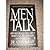Men Talk: How Men Really Feel About Women, Sex, Relationships, and Themselves