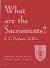 What are the Sacraments? by S. C. Hughson