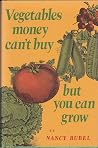 Vegetables money can't buy, but you can grow Vegetables money can't buy, but you can grow