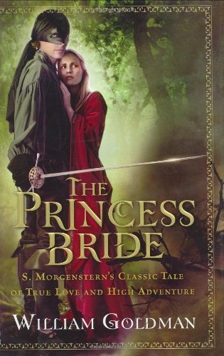 The Princess Bride: S. Morgenstern's Classic Tale of True Love and High Adventure [Hardcover] [2007] First Printing of the Reissue Ed. William Goldman