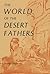 The World of the Desert Fathers: Stories and Sayings Form the Anonymous Series of the Apophthegmata Patrum (Fairacres Publications) (1997-01-01)