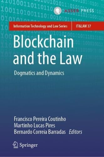 Blockchain and the Law: Dogmatics and Dynamics (Information Technology and Law Series, 37)