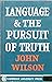 Language and the Pursuit of Truth by John           Wilson