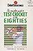 Deloitte Ratings: The Complete Guide To Test Cricket In The Eighties
