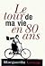 Le tour de ma vie en 80 ans
