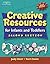 Creative Resources for Infants & Toddlers (Creative Resources for Infants and Toddlers)