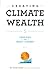 Creating Climate Wealth: Unlocking the Impact Economy by Shah, Jigar (September 26, 2013) Paperback