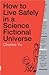 How to Live Safely in a Science Fictional Universe by Yu, Charles (2011) Paperback