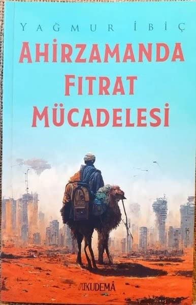 Ahir Zamanda Fıtrat Mücadelesi (Paperback)