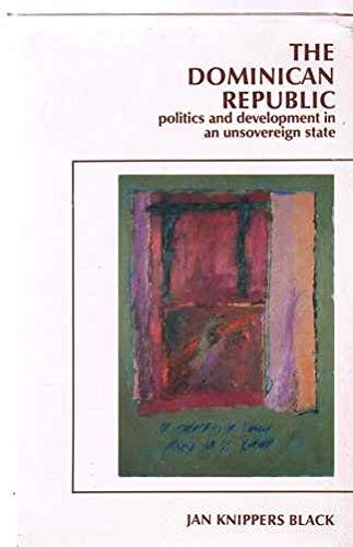 The Dominican Republic: Politics and development in an unsovereign state (Hardcover)