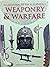 The Illustrated Encyclopedia of Weaponry and Warfare