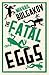 Fatal Eggs