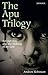 The Apu Trilogy: Satyajit Ray and the Making of an Epic