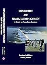 Displacement and Rehabilitation Psychology: A Study on Pong Dam Oustees Displacement and Rehabilitation Psychology: A Study on Pong Dam Oustees