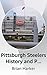 Pittsburgh Steelers History and Player Stories by Brian Harker